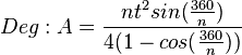 Deg : A=\frac{nt^2sin(\frac{360}{n})}{4(1-cos(\frac{360}{n}))}